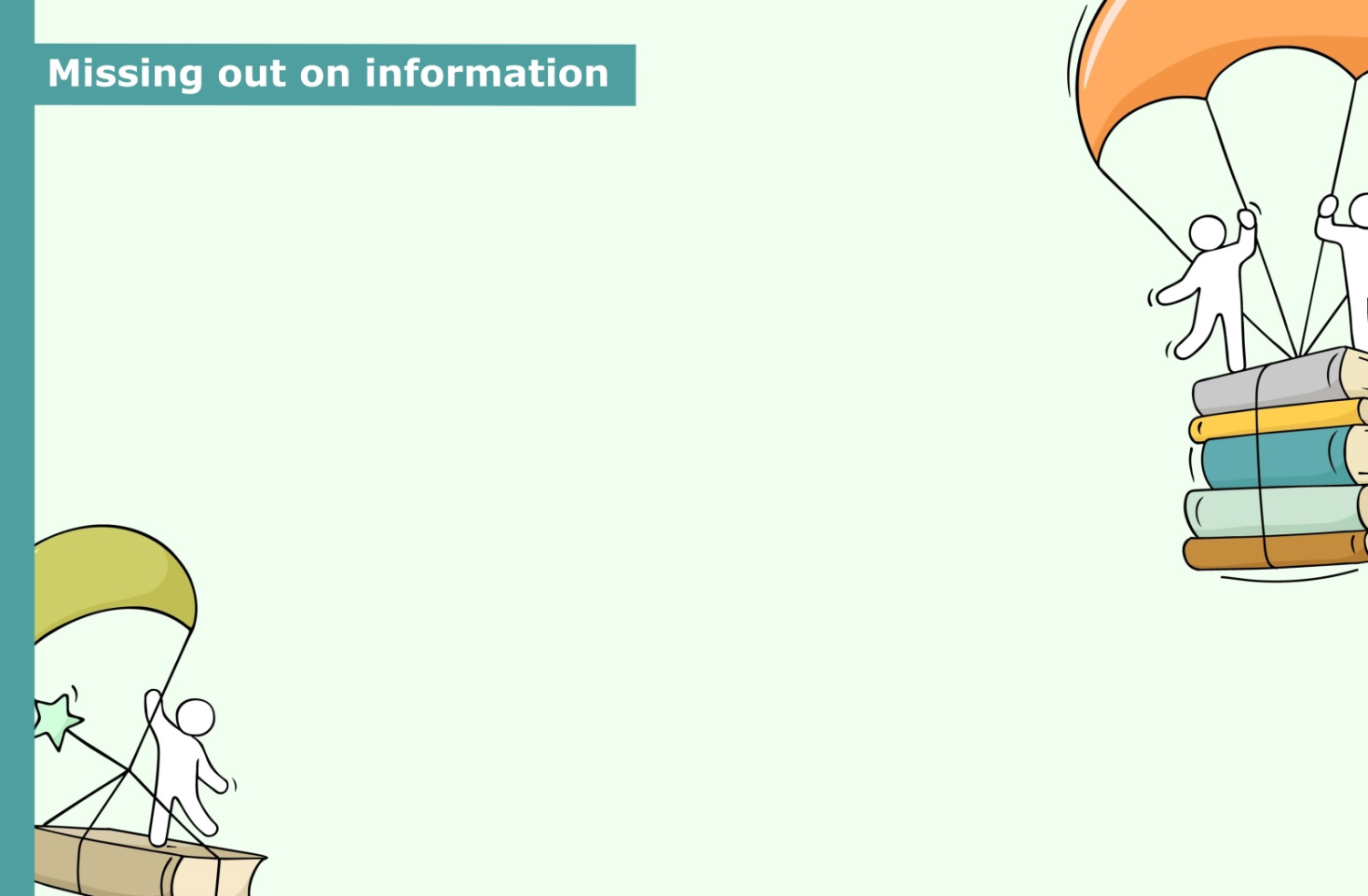 Missing out on information